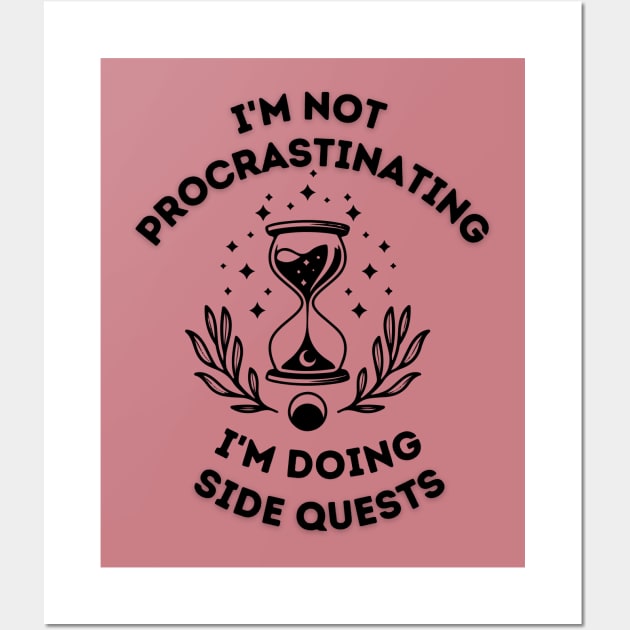 i'm not procrastinating i'm doing side quests Wall Art by WoodShop93